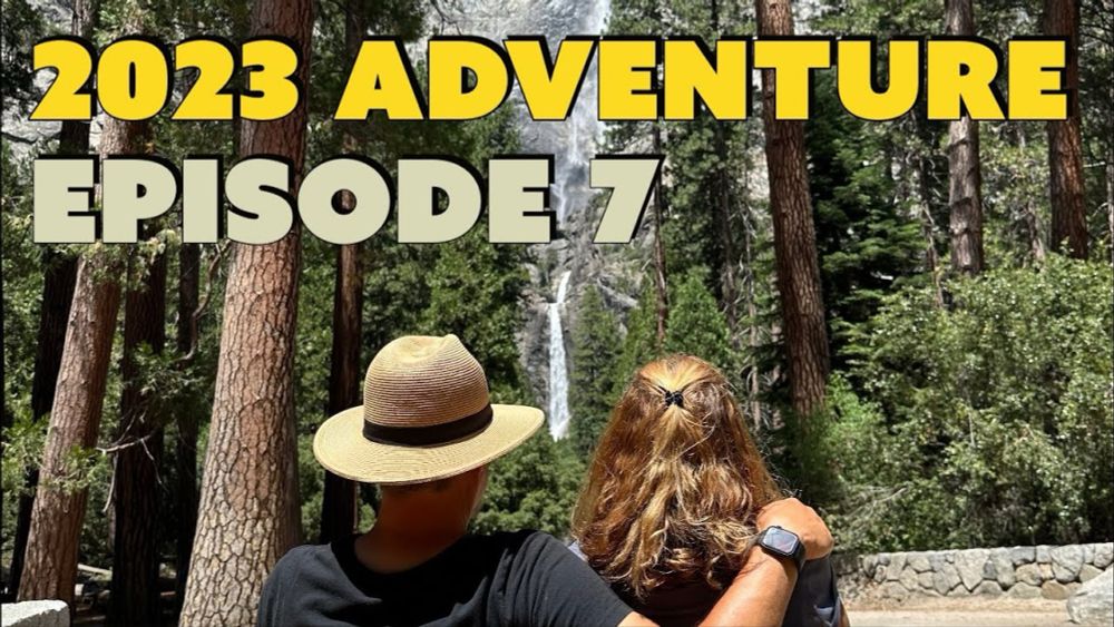 Episode 7 Travel Adventure: Kettleman City and Yosemite National Park