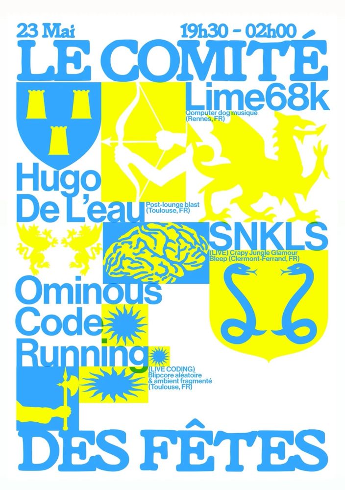 A poster for Le Comité des Fêtes' event on Friday 23 

It features yellow and blue tones, with various heraldry elements. 

The guests are Lime68k ("Qomputer dog music"), Hugo de L'eau ("Post-lounge blast"), SNKLS ("Crappy Jungle Glamour Bleep"), Ominous Code Running ("Blipcore aléatoire & ambient fragmenté")