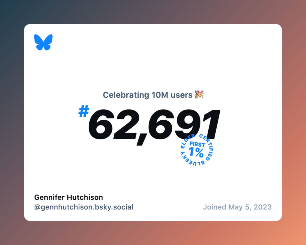 That bluesky happy 10 million users graphic everyone is posting saying I was user #62,691 here.