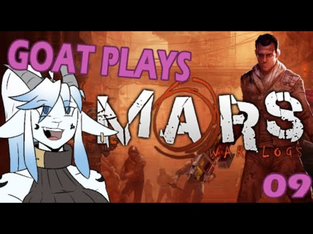 Goat Plays: Mars War Logs - 9 Can We Save our Boy and the Neighborhood!
