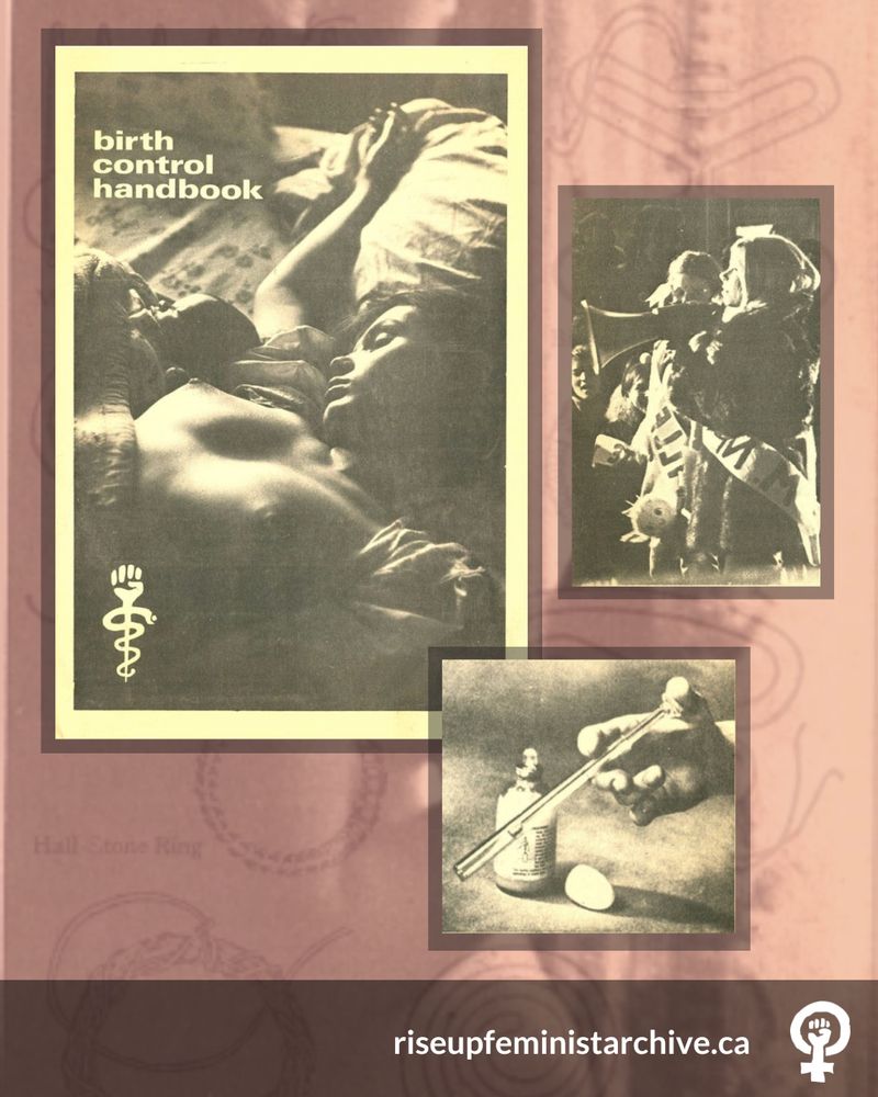 On the left, the cover of the Birth Control Handbook shows two people lying in bed, with a feminist fist-and-serpent symbol at the bottom. To the right, a smaller photo depicts activists advocating for abortion rights, one holding a megaphone. Below, another image shows contraceptive foam and an applicator, alongside an egg for scale. The background has faint outlines of contraceptive devices.The bottom right corner of the graphic has the Rise Up! logo and URL "riseupfeministarchive.ca" in white, on top of a semi-transparent black background.