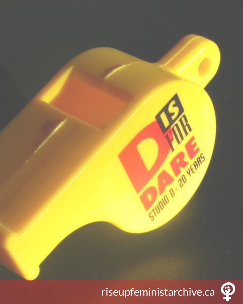 A photo of a yellow whistle promoting 20 years of Studio D with the slogan "D is for DARE" in bold red and black text. "riseupfeministarchive.ca" and the Rise Up logo are at the bottom of the graphic. 