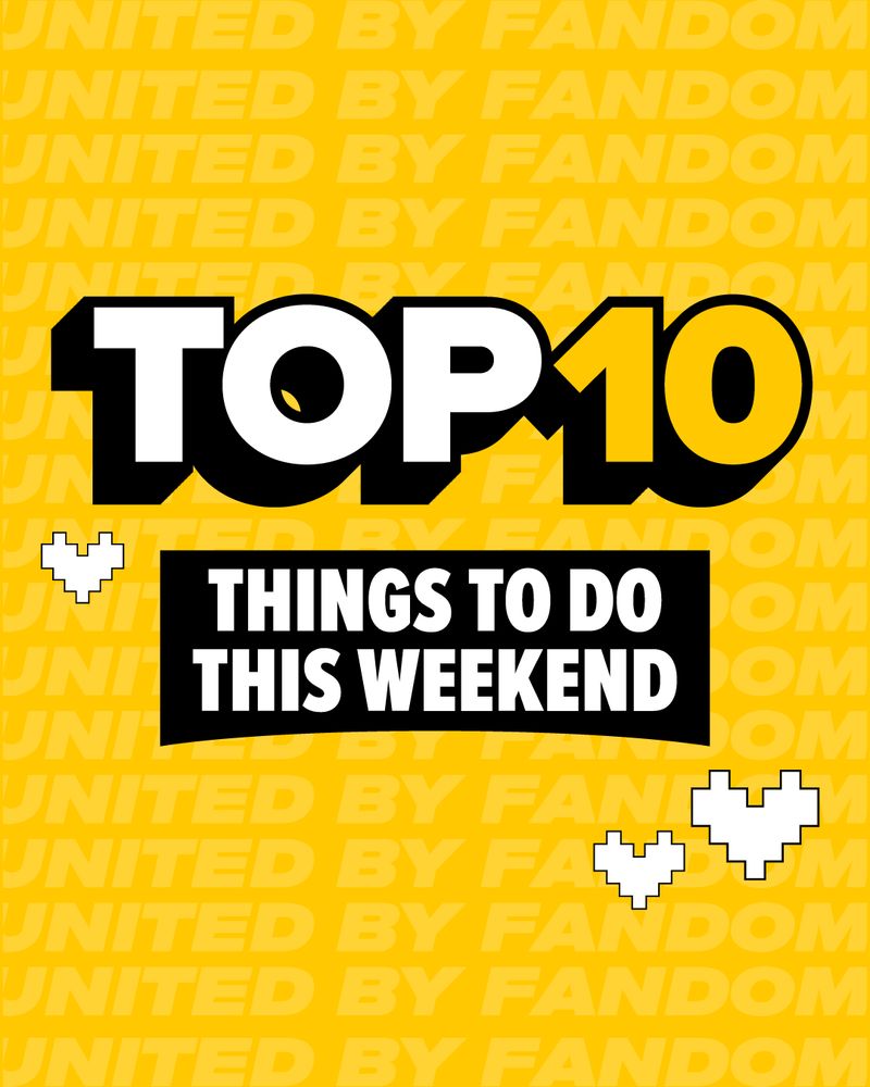 TOP 10 THINGS TO DO THIS WEEKEND