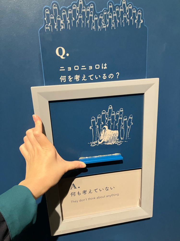 Q.ニョロニョロは何を考えているの？
A.何も考えていない
と書いてあるパネル