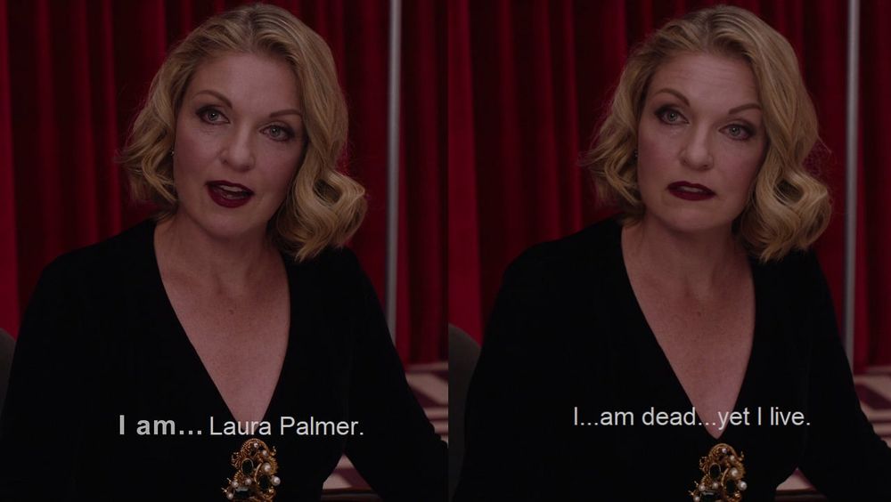 Laura Palmer in the Red Room in Twin Peaks: The Return. The text reads: "I am... Laura Palmer. I... am dead... yet I live." 