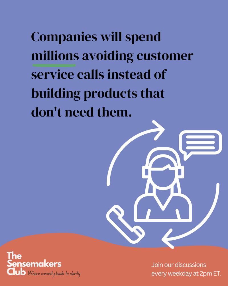 Companies will spend millions avoiding customer service calls instead of building products that don't need them.