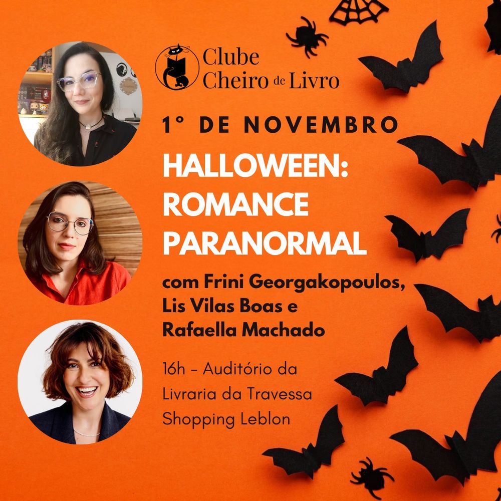 Card de divulgação da edição de Halloween do Clube Cheiro de Livro anunciando um bate-papo sobre romance paranormal com Frini, Lis Vilas Boas e Rafaella Machado. Dia 01/11, 16h na Livraria da Travessa do Shopping Leblon no Rio de Janeiro.