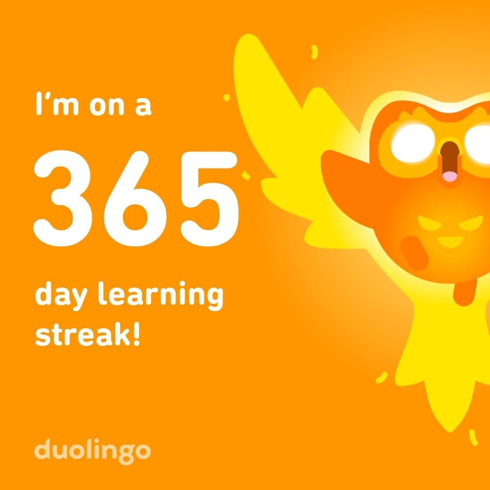 I'm on a 365 day learning streak on Duolingo!