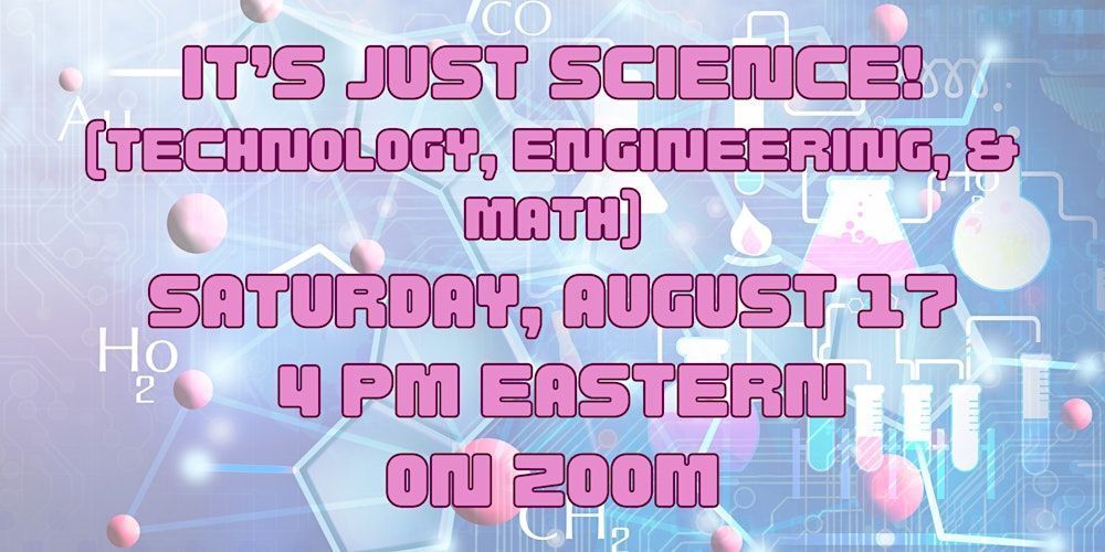 It's Just Science! (Technology, Engineering, & Math)