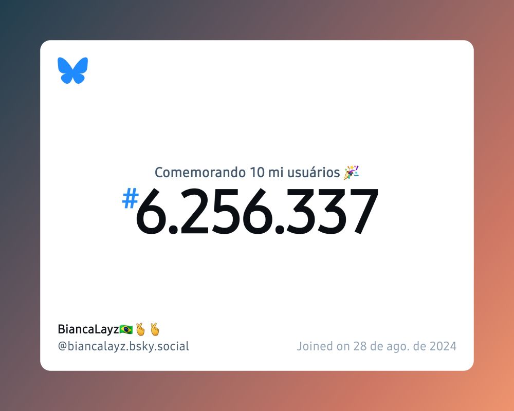 Um certificado virtual com o texto "Comemorando 10 milhões de usuários no Bluesky, #6.256.337, BiancaLayz🇧🇷🫰🫰 ‪@biancalayz.bsky.social‬, ingressou em 28 de ago. de 2024"