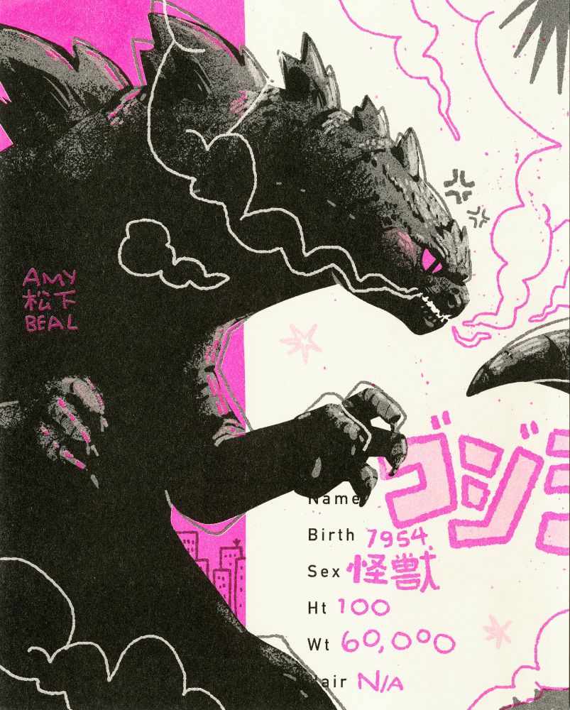 risograph print of an illustration of Godzilla with angry eyes and smoke coming out of its mouth, using florescent pink and black ink. A profile is written in the back that reads: "Name: ゴジラ (or Godzilla in Japanese), Birth: 1954, Sex: 怪獣 (or Kaijuu), Ht: 100, Wt: 60,000, Hair: N/A. The piece is signed Amy Matsushita-Beal.