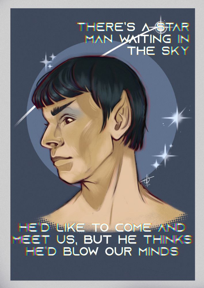 Digital portrait of Leonard Nimoy’s Spock, with the lyrics from David Bowies Star Man framing him; “there’s a star man waiting in the sky, he’d like to come and meet us, but he thinks he’d blow our minds”, Spock looks loving towards the left.