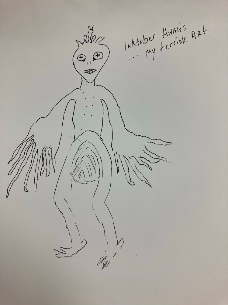 A pen and ink alien-insect monster with a head that resembles the “sacred heart”.

Caption reads “Inktober Awaits…my terrible art.”