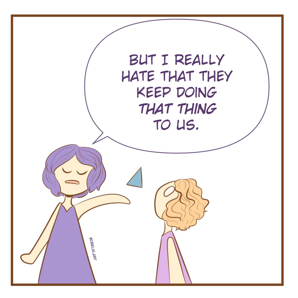 Sister: But I really hate that they keep doing that thing to us. 