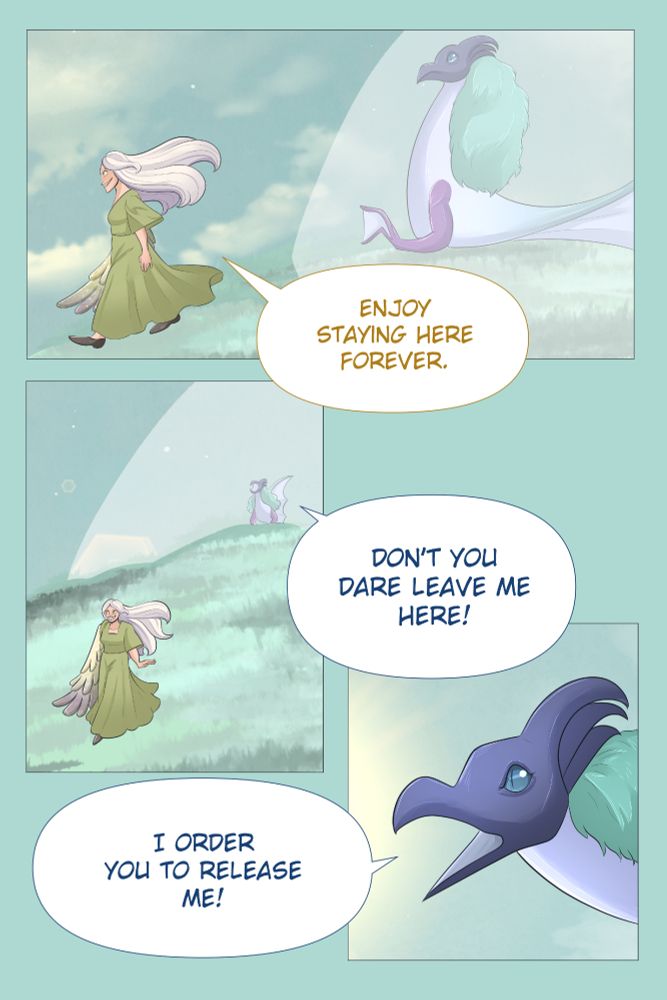 Witch: Enjoy staying here forever.

The witch walks away.

Dragoness: Don't you dare leave me here! I order you to release me! 