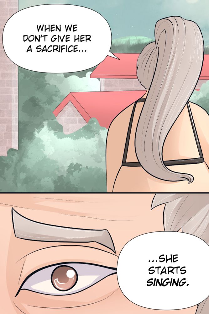 Local woman: When we don't give her a sacrifice, she starts singing. 