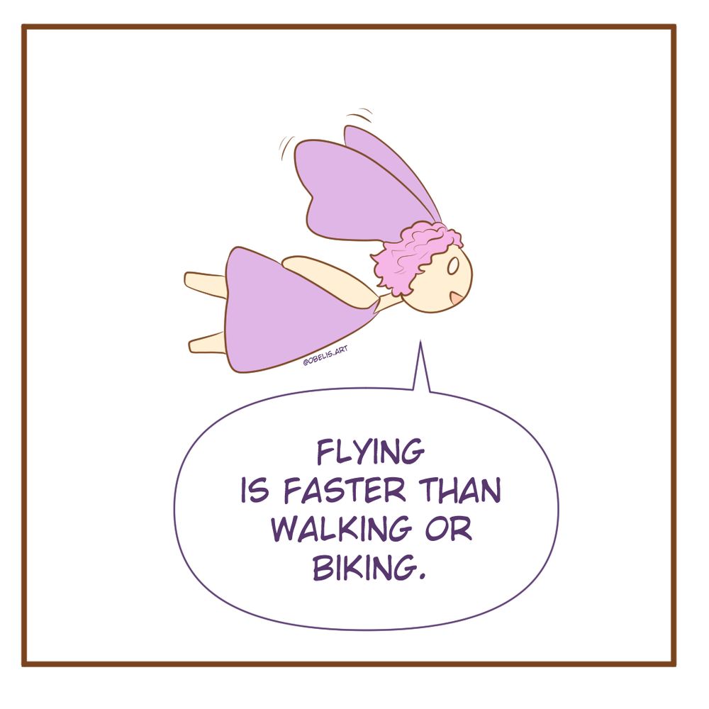 Obelis: Flying is faster than walking or biking. 