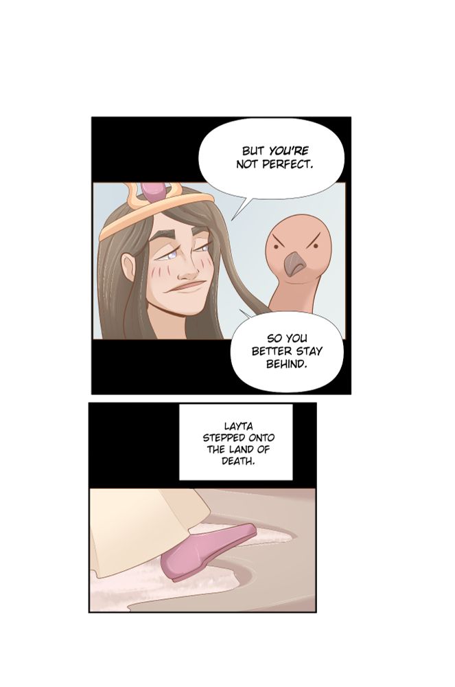 Princess to her bird: But you're not perfect. So you better stay behind.

Layta stepped onto the land of death. 