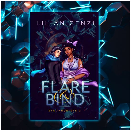 Book cover for Flare and Bind. Lilian Zenzi in white transparent text at top of cover. One nonbinary person with pale skin in black jacket and blue scarf stands next to taller woman with medium brown skin dressed in purples. Title in light blue ombre, linked with a bright gold ampersand. Synchronists 2 in gold. Image background is black with a pattern of silvery blue hexagons reflecting light in loops and flares.