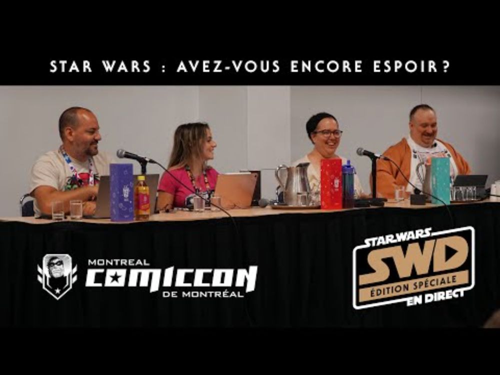 Avez vous encore espoir en Star Wars? Conférence Comic Con de Montréal 2025