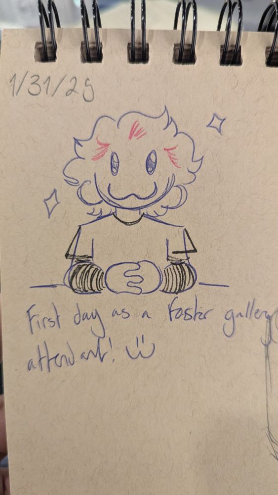 A picture of a drawing in a sketchbook of a chibi-esque person with the caption "First day as a Foster Gallery attendant!" 