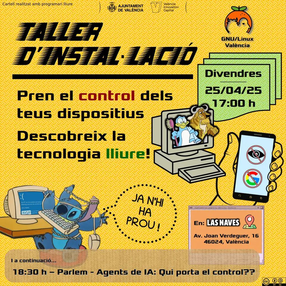 Cartel anunciando un evento organizado por GNU/Linux València, donde se puede leer el título de "Taller de instalación", y una frase "toma el control de tus dispositivos, descubre la tecnología libre". El evento será el viernes 25 de Abril de 2025 a las 17:00. Estará localizado en Las Naves, en Avinguda Joan Verdeguer 16, València, 46024. En un pequeño recuadro inferior, se puede leer que a las 18:30 habrá también un "Hablemos", un debate abierto, y el tema será sobre los "agentes de IA".