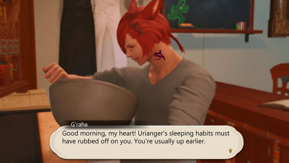 G'raha is making breakfast in the kitchen and calls out to her.

G'raha: "Good morning, my heart! Urianger's sleeping habits must have rubbed off on you. You're usually up earlier."