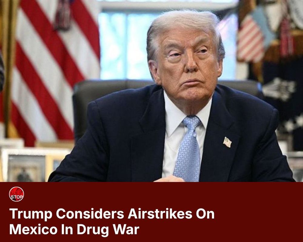 Trump Considers Airstrikes on Mexico in Drug War