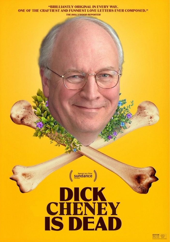 Movie cover of Dick Johnson Is Dead (2020) but the title is replaced with Dick Cheney Is Dead, and Dick Johnson's face is replaced with Dick Cheney's face.