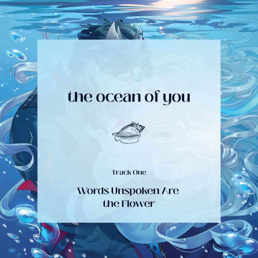 the ocean of you. track one. words unspoken are the flower.