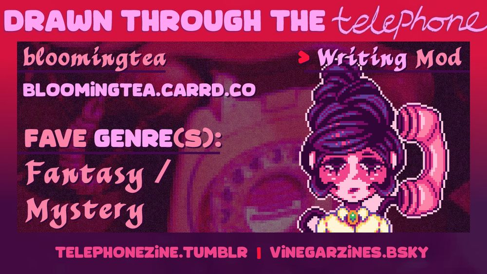 A mod spotlight for the Drawn Through the Telephone zine. This is for the Writing Mod, bloomingtea.
