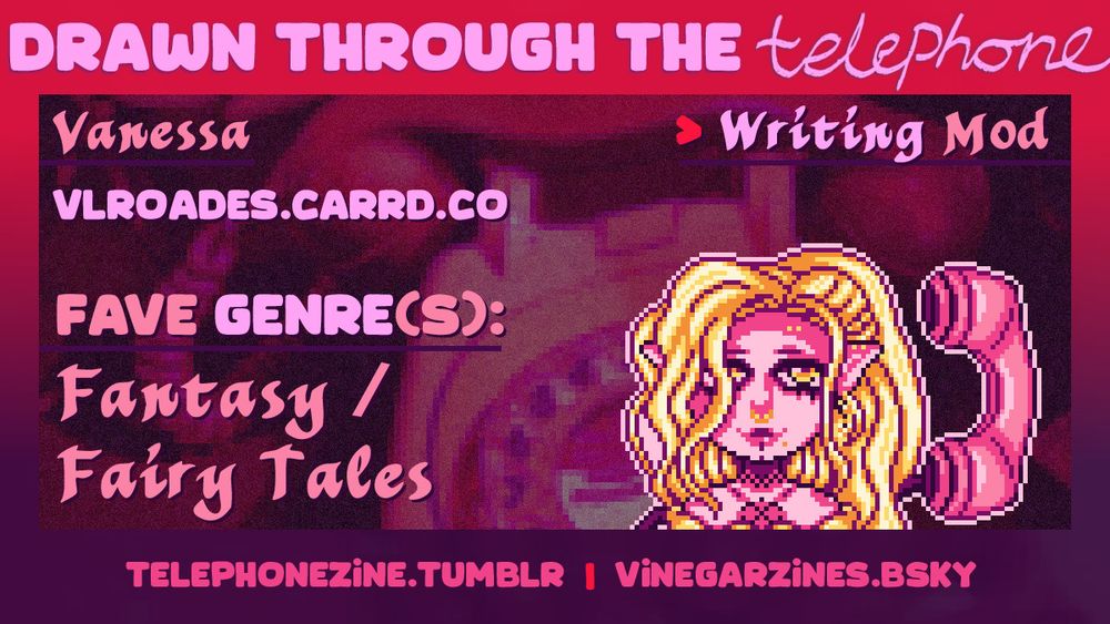 A mod spotlight for the Drawn Through the Telephone zine. This is for the Writing Mod, Vanessa.