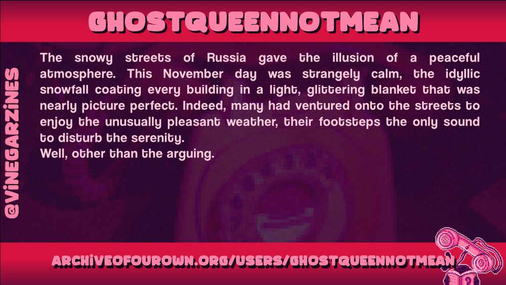 Writer spotlight for 'Ghostqueennotmean', with a snippet of writing: the sound of arguing on a snowy Russian day.