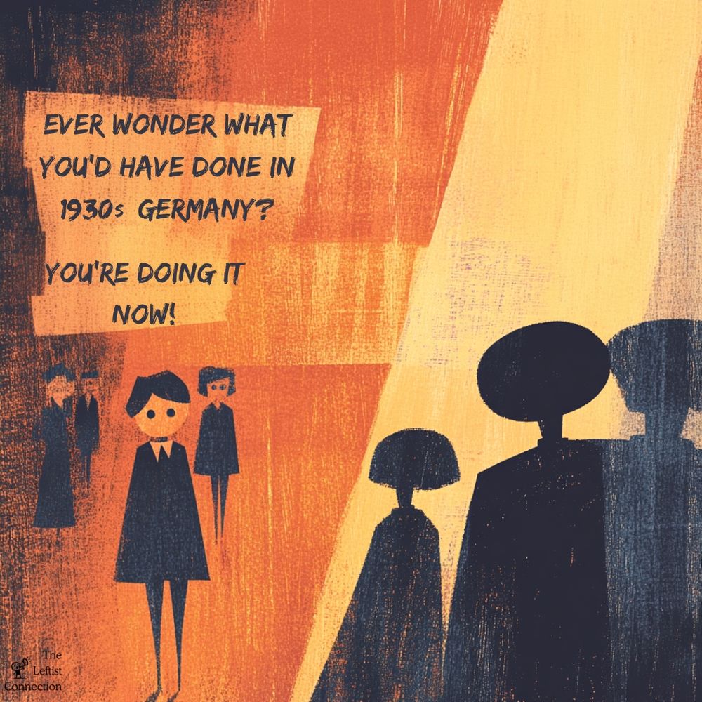 Impressionist image that says ever wonder what you'd have done in 1930s Germany? You're doing it now!
