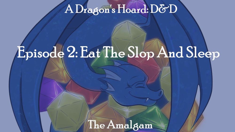 A Dragon's Hoard: D&D - Eat the slop and sleep - The Amalgam 2