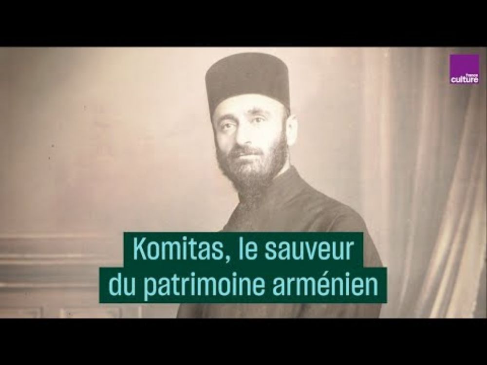 Komitas, gardien du répertoire arménien - #CulturePrime