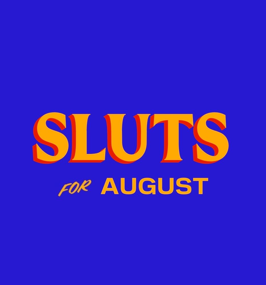 SLUTS
for AUGUST