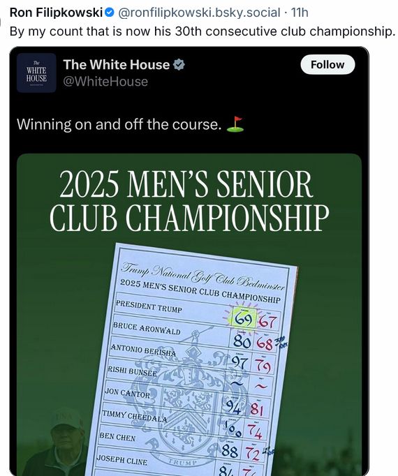 Image of the 2025 Men's Senior Club Championship released by the White House, about which Ron Filipkowski comments: "By my count that is now his 30th consecutive club championship"