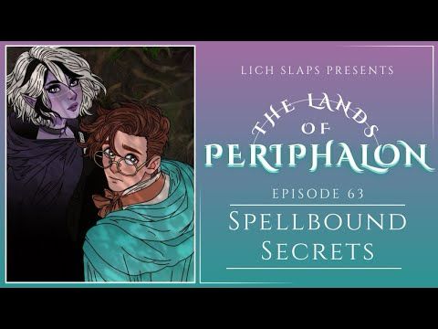 The Lands of Periphalon: Episode 63 - Spellbound Secrets