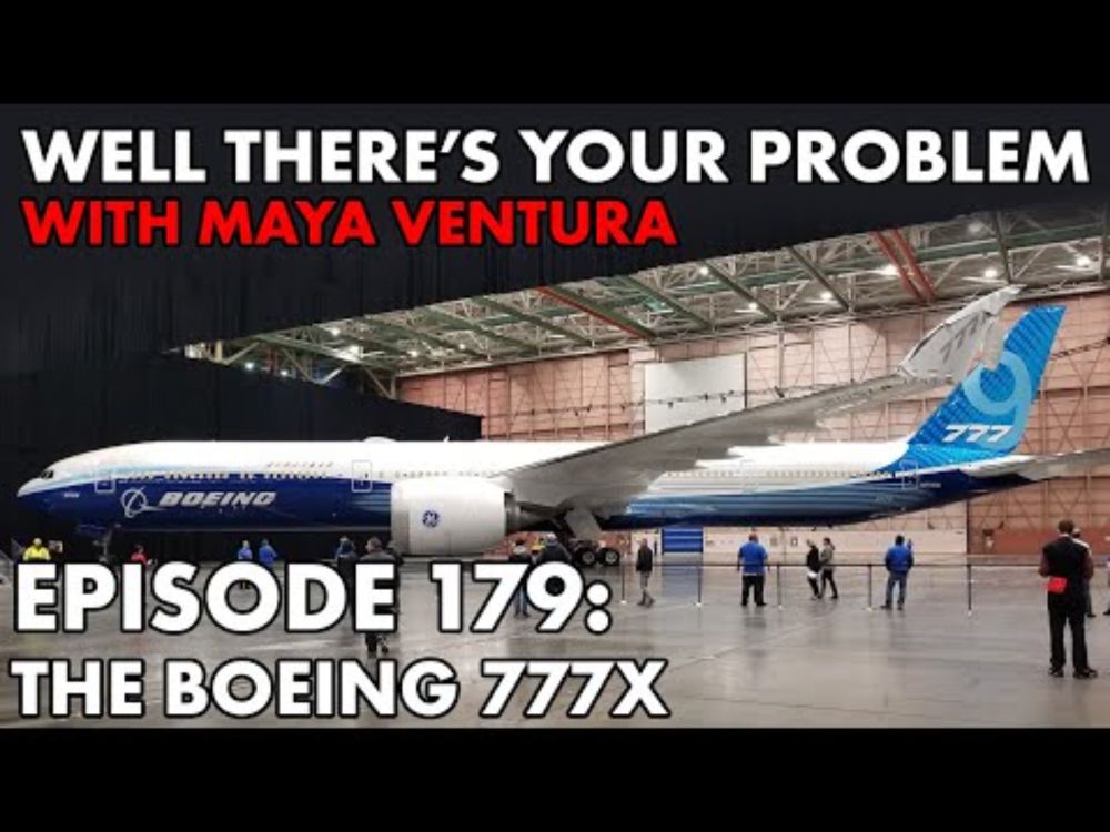 Well There's Your Problem | Episode 179: The Boeing 777X