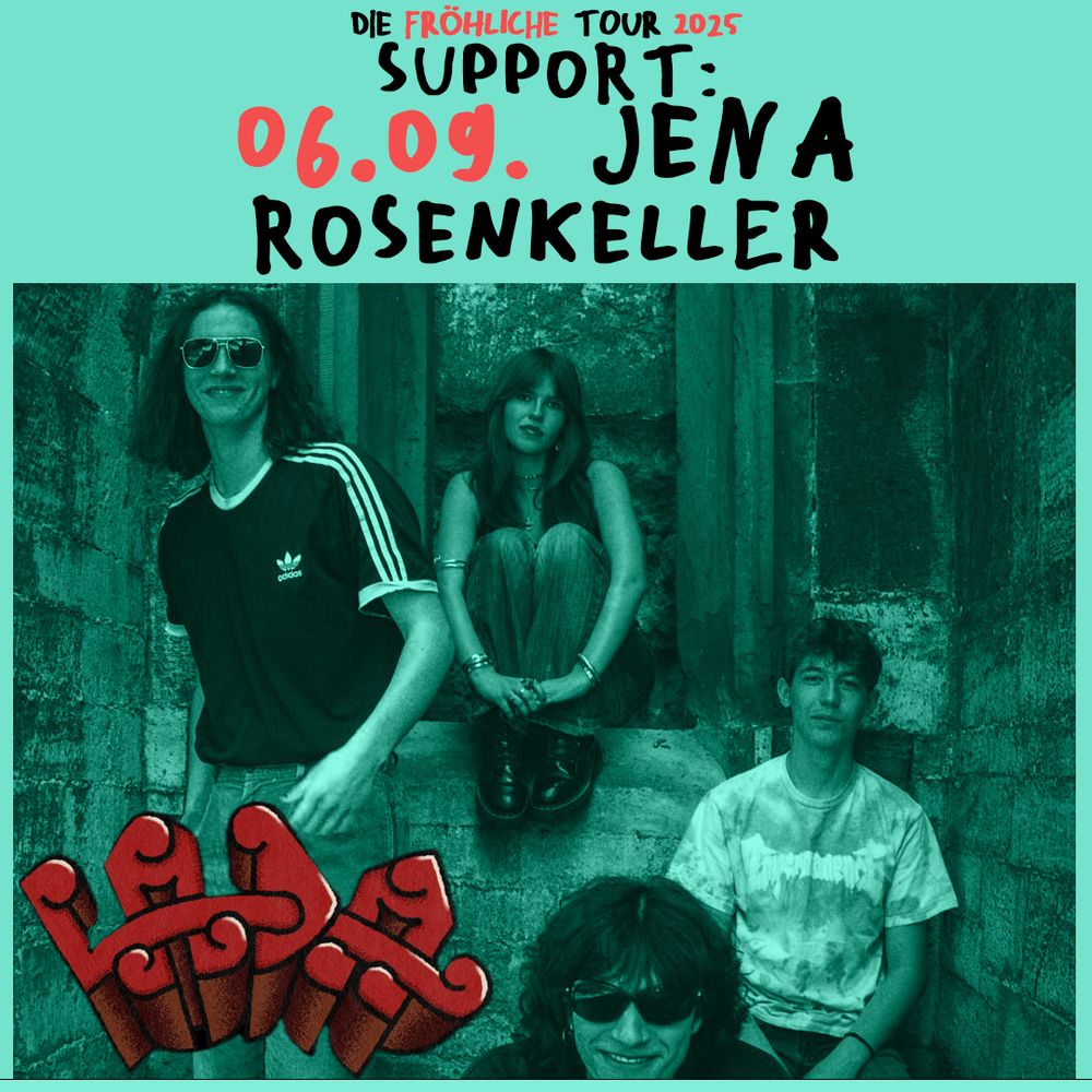 Die fröhliche Tour 2025 - Support: Lada

06.09.2025 - Jena, Rosenkeller