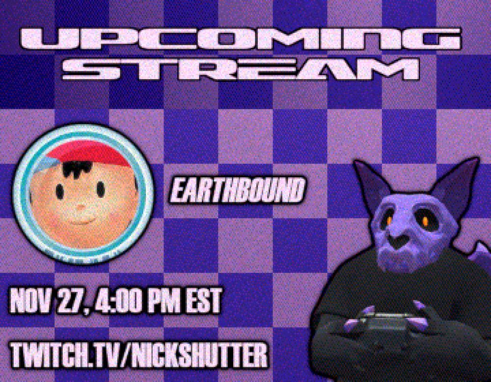 Stream announcement for EarthBound, November 27 at 4:00 PM EST, on twitch.tv/nickshutter