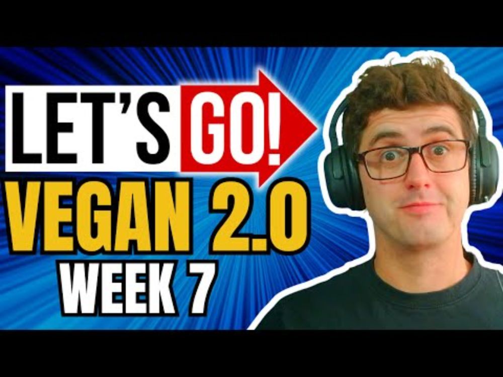 LET'S GO VEGAN 2.0 - Week 7