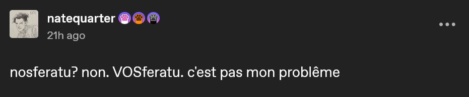 Nosferatu? Non. VOSferatu. C'est pas mon problème