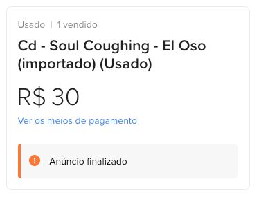 Clipe de captura de tela do anúncio do Mercado Livre onde comprei o CD. Nele se lê: "Usado | 1 vendido / Cd- Soul Coughing - El Oso (importado) (Usado) R$30 / Ver os meios de pagamento / Anúncio finalizado"