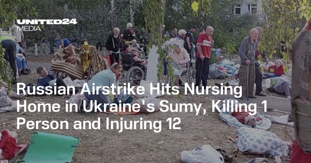 Russian Airstrike Hits Nursing Home in Ukraine's Sumy, Killing 1 Person and Injuring 12