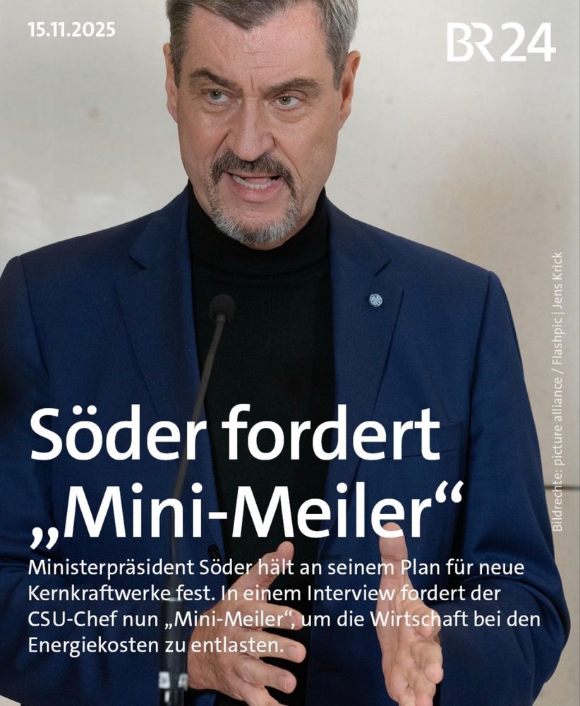 Söder fordert "Mini-Meiler"

Ministerpräsident Söder hält an seinem Plan für neue Kernkraftwerke fest. In einem Interview fordert der CSU-Chef nun „Mini-Meiler", um die Wirtschaft bei den Energiekosten zu entlasten.