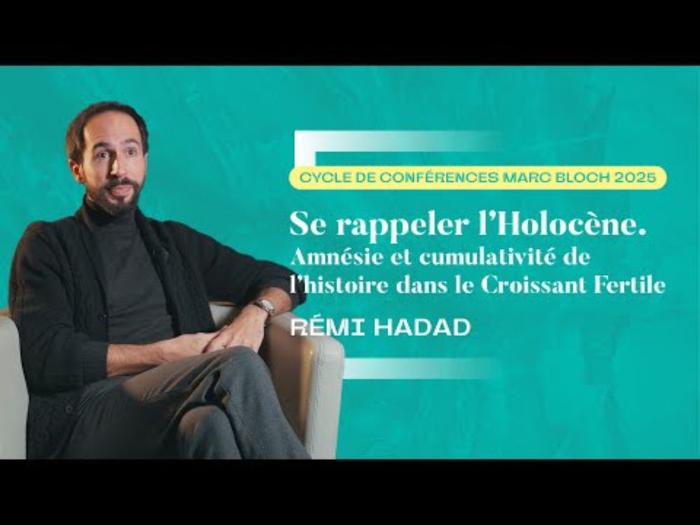 Holocène, Anthropocène, quelle ère vivons-nous ? avec Rémi Hadad - Cycle Marc Bloch