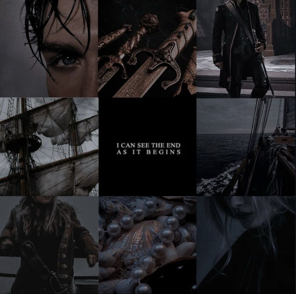 Top row: masculine blue eye, golden hilt of daggers, and a man (prince) with his hand on the hilt of his sword 

middle row: sails of a ship, quote: I can see the end as it begins, and the side view from a ship of the ocean 

bottom row: a blond woman (pirate) leaning against the rails of a ship, peals and shells, and a blond woman looking down