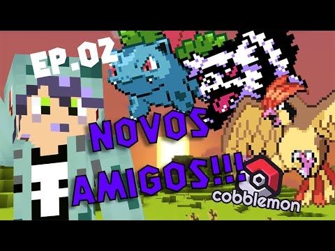 COBBLEMON 2025 ✨FAZENDO NOVAS AMIZADES!✨ EPISÓDIO 02